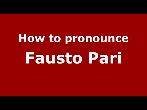 How to pronounce Fausto Pari (Italian/Italy)  - PronounceNames.com