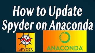 How to Update Spyder for Anaconda (Best Version)