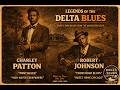 Charley Patton & Robert Johnson | The Lost Blues Recordings | Crossroads Delta Blues