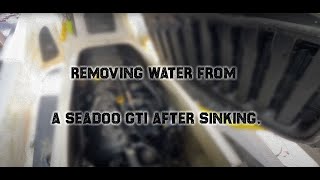 Removing water from a Seadoo GTI after sinking.
