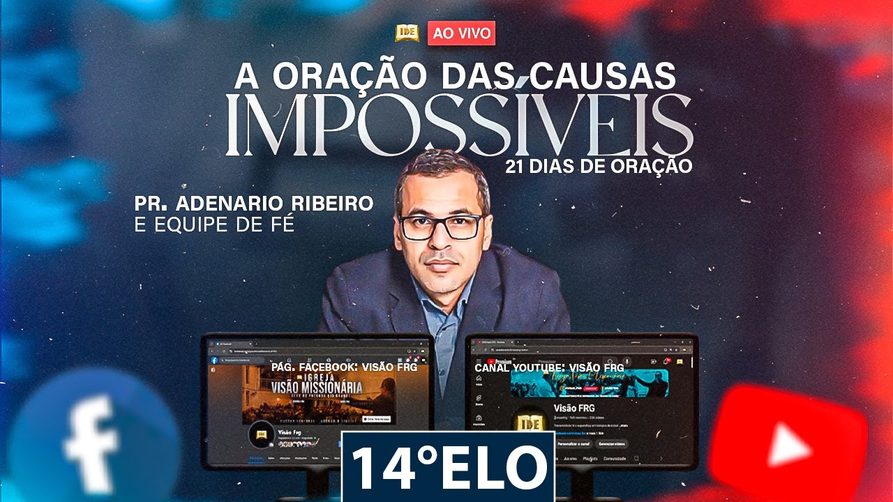 14°ELO // ORAÇÃO DAS CAUSAS IMPOSSÍVEIS // PR. ADENARIO
