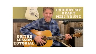 How To Play &quot;Pardon My Heart&quot; Neil Young - Guitar Lesson