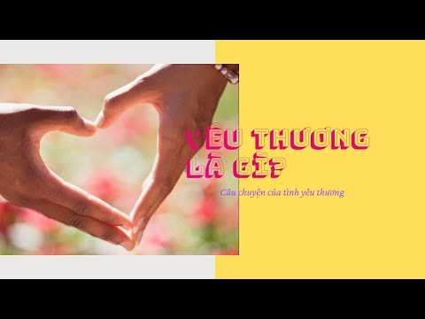 Yêu Thương Là Gì?