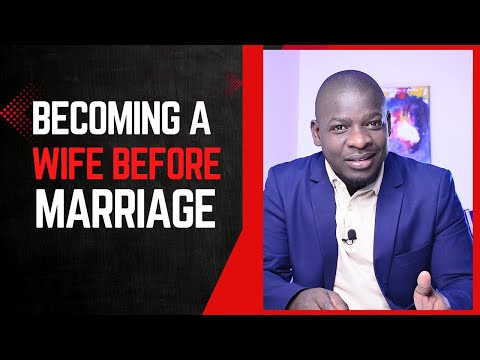 How to become a wife before getting married | John Gora