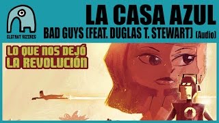 LA CASA AZUL - Bad Guys (Feat. Duglas T. Stewart) [Audio]