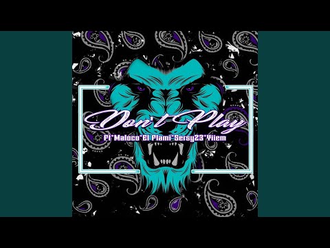 Don't Play (feat. Maloco & Yiiem)
