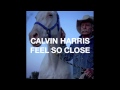 Calvin Harris Feel So Close Out 21st August