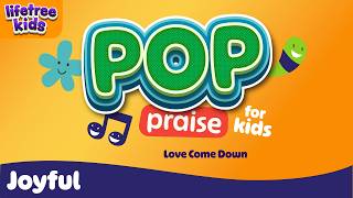 Download lagu Love Come Down | Pop Praise: Joyful | Lifetree Kids mp3