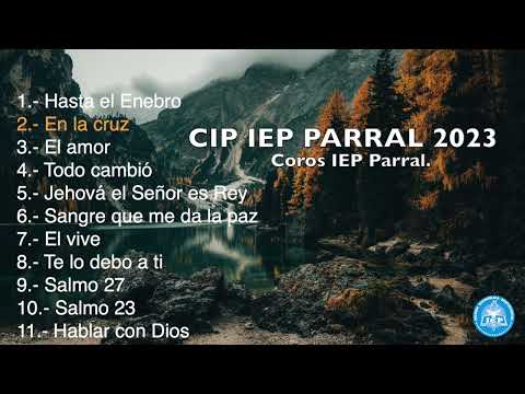 Coros IEP Parral  CIP 2023  Iglesia Evangélica Pentecostal