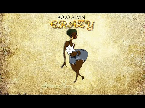 Kojo Alvin - Crazy (Official Audio)