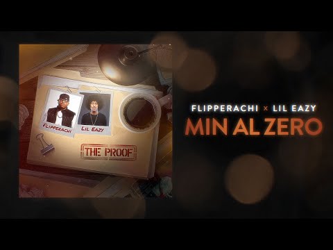 MIN AL ZERO - FLIPPERACHI X LIL EAZY