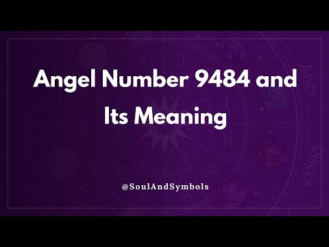 Angel Number 9484 and Its Meaning | Seeing 9484? 🌟