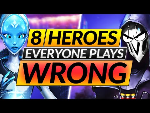 8 Heroes EVERYONE Plays WRONG - DO THIS Instead, It SIMPLY WORKS - Overwatch Guide