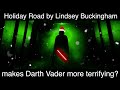 Holiday Road By Lindsey Buckingham Makes Darth Vader More Terrifying