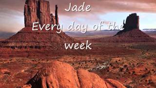 Jade - Every day of the week