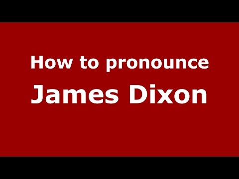 How to pronounce James Dixon (American English/US)  - PronounceNames.com