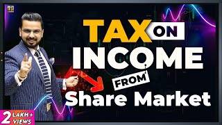 #Tax on Income from Share Market Trading & Investing | LTCG STCG Dividends Taxation