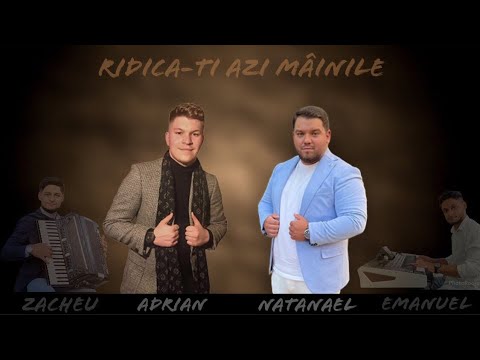 NATANAEL DIN ARAD & ADRIAN - RIDICAȚI AZI MÂINILE 2️⃣0️⃣2️⃣2️⃣