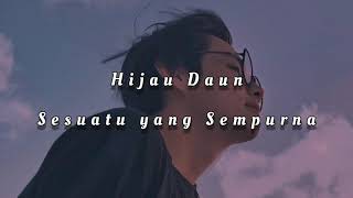 Download lagu Hijau daun - sesuatu yang sempurna ( Slowed Reverb Lyrics ) mp3 Download lagu Hijau daun - sesuatu yang sempurna ( Slowed Reverb Lyrics ) mp3