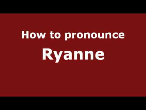 How to Pronounce Ryanne - PronounceNames.com