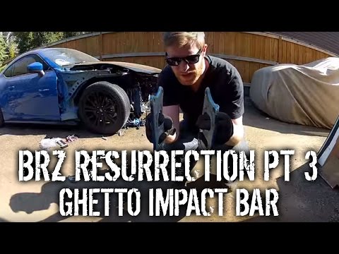 BRZ Resurrection Part 3 - Ghetto Front Impact Bar