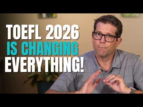 TOEFL® 2026 UPDATE: Everything You NEED to Know (Shorter Test, New Scoring, Real-World English!)