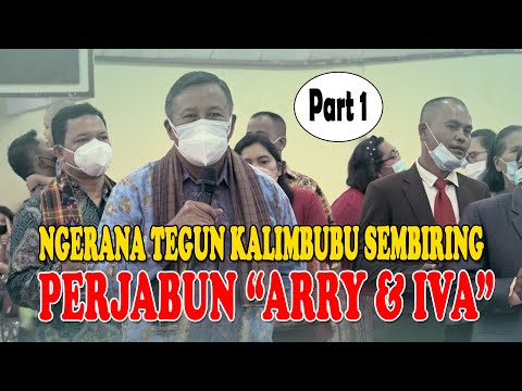 NGERANA TEGUN KALIMBUBU SEMBIRING  | PERJABUN - ARRY & IVA | WEDDING KARO | PART #1