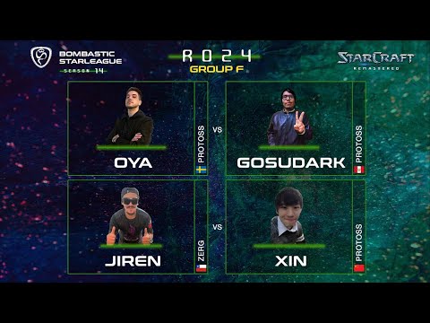 Bombastic StarLeague 14 (BSL14) Ro24 Group F - OyA, Gosudark, Jiren, Xin- StarCraft BroodWar