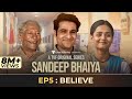 Sandeep Bhaiya Web Series EP 05 Finale Believe