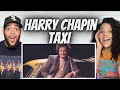 WHAT A STORY!| FIRST TIME HEARING Harry Chapin - Taxi REACTION