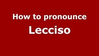 How to pronounce Lecciso