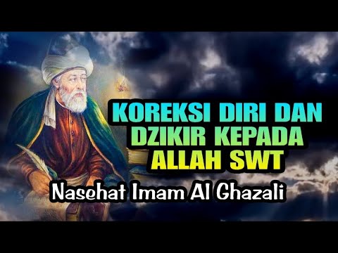 KOREKSI DIRI DAN DZIKIR KEPADA ALLAH SWT  | Nasehat Imam Al Ghazali
