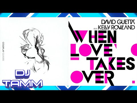 Coldplay vs. David Guetta feat. Kelly Rowland - Clocks (When Love Takes Over Remix)