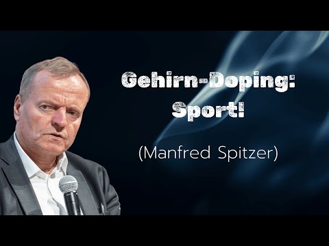 Sport für das Gehirn – mentale Fitness durch Bewegung | Manfred Spitzer