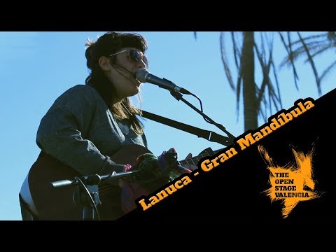 Lanuca - Gran Mandíbula - The Open Stage Valencia