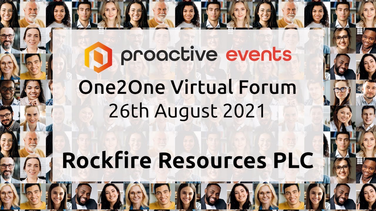 Rockfire Resources (LON: ROCK) Presenting at the Proactive One2One Virtual Forum  - 26th August 2021