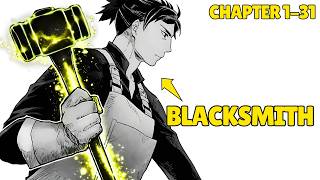 (Chapter 1 - 31)He’s Not Your Typical BLACKSMITH… Even HERO And DEMON Respect Him | Manga Recap