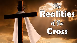 The Realities of the cross