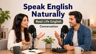 Speak English Naturally in Daily Life | Real English Conversation! English Speaking Practice