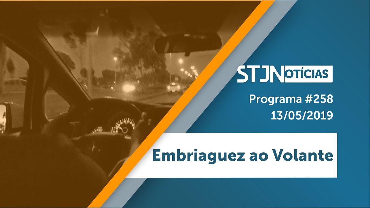 STJN nº 258: Embriaguez ao Volante (13/05/2019)