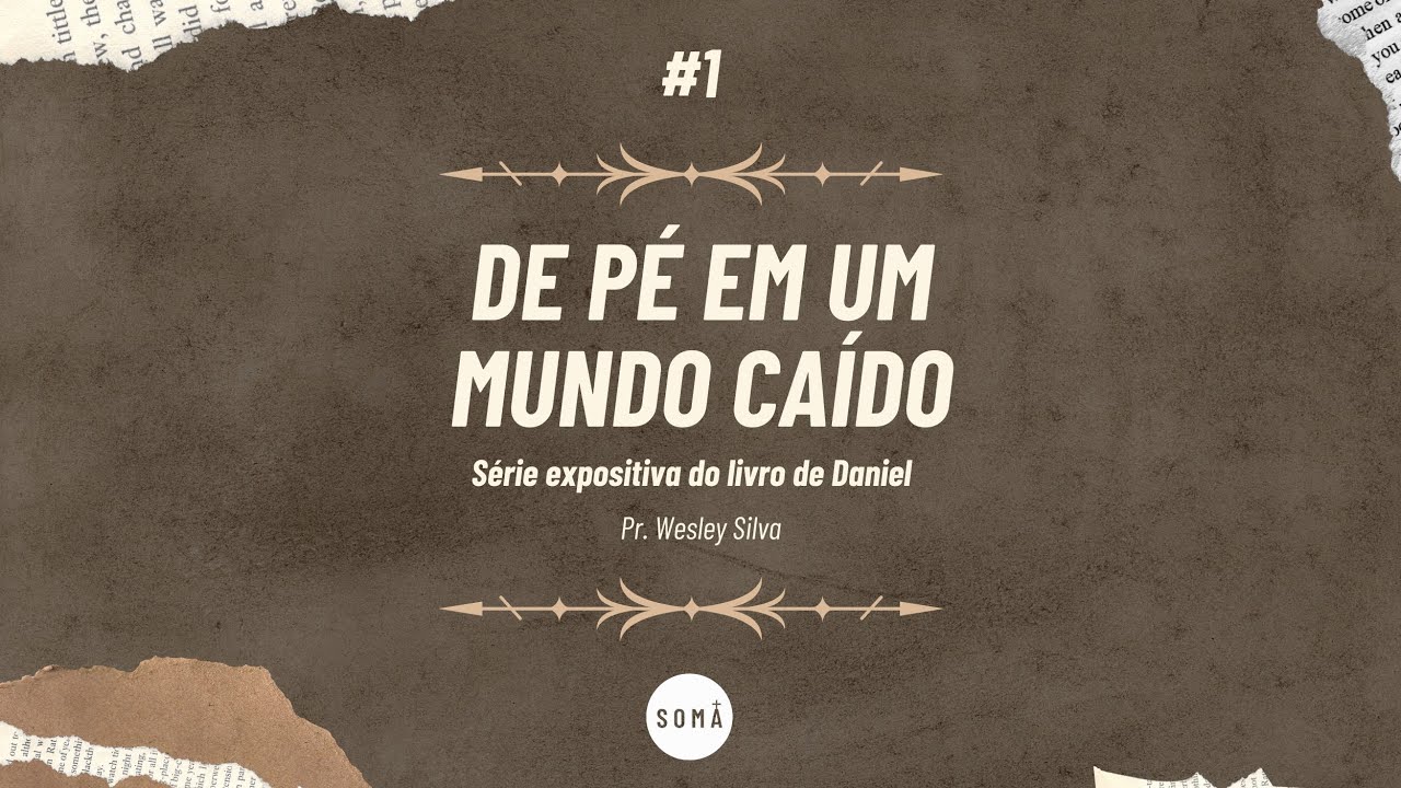 #1 De pé em um mundo caído | Série Expositiva do livro de Daniel - Pr. Wesley Silva