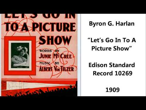 Byron G  Harlan “Let’s Go Into A Picture Show” Edison Standard Record 10269