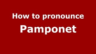 How to pronounce Pamponet