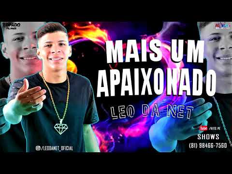 LEO DA NET - MAIS UM APAIXONADO ( BATIDÃO ROMÂNTICO )