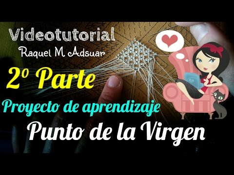 041 Punto de la Virgen (2ªparte) Curso Completo Encaje de Bolillos - Raquel M.Adsuar Bolillotuber