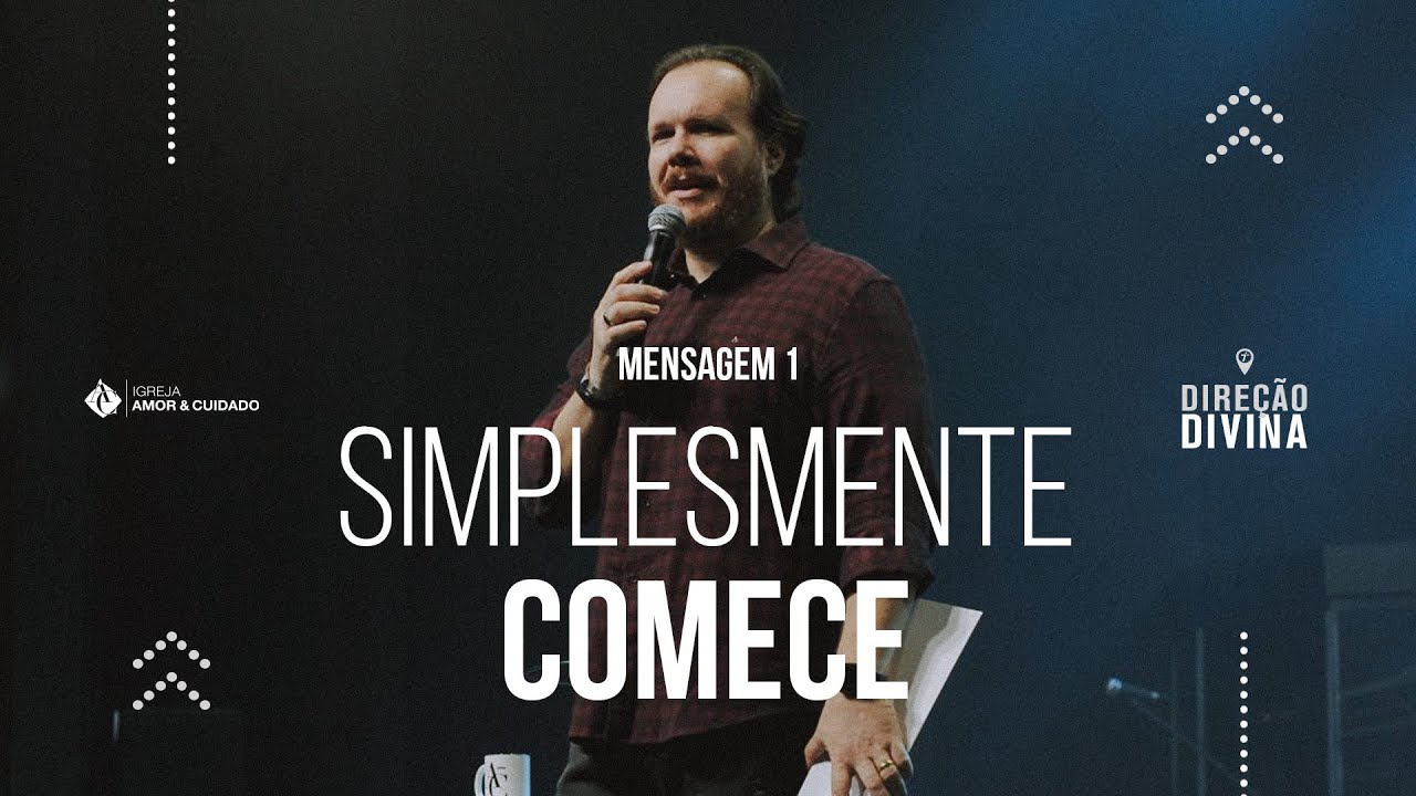 Simplesmente comece | Direção Divina #01 - Pr. Marcelo Toschi