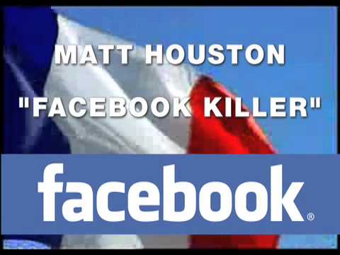 Matt Houston  Facebook Killer