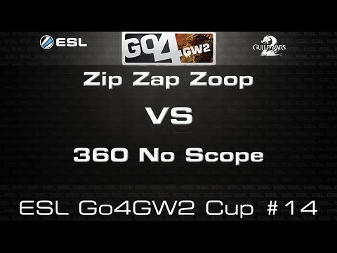 Zip Zap Zoop VS 360 No Scope - ESL Go4GW2 Weekly Cup #14 - GW2 sPVP
