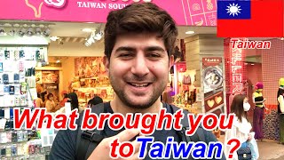 What brought you to Taiwan?  I asked the foreigners. [Part 2]