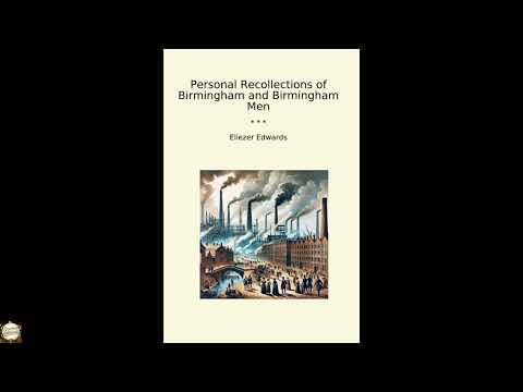 Personal Recollections of Birmingham and Birmingham Men by Eliezer Edwards — free full audiobook